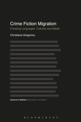 Read Online Crime Fiction Migration: Crossing Languages, Cultures and Media - Christiana Gregoriou file in PDF