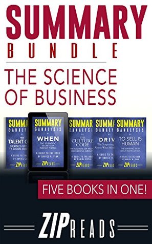 Download Summary Bundle   The Science of Business: Includes Summary of When, Summary of The Talent Code, Summary of Drive, Summary of The Culture Code & Summary of To Sell Is Human - ZIP Reads file in PDF