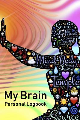 Read Online My Brain Personal Logbook: Practical, Easy-To-Use Logbook/ Notebook to List, Organize and Track All Your Important Contacts, Dates, Brainstorms, To-Do's and Other Key Details - High Five - Matte Finish -  | ePub