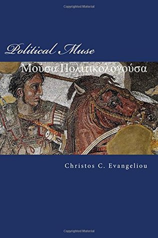 Full Download Political Muse: Poems on Geopolitics in Greek and English (Hellenic Muses) (Volume 4) - Christos C. Evangeliou file in PDF