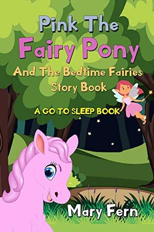 Read THE FAIRY PONY AND THE BEDTIME FAIRIES – A GO TO SLEEP BOOK (Bedtime Bear 9) - Mary Fern | ePub