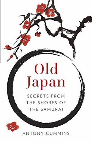 Download Old Japan: Secrets from the Shores of the Samurai - Antony Cummins file in ePub