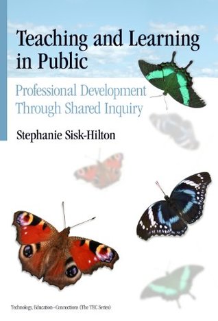 Download Teaching and Learning in Public: Professional Development Through Shared Inquiry (echnology, Education--Connections (TEC) Series) - Stephanie Sisk-Hilton file in ePub