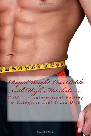 Full Download Rapid Weight Loss Bible with High Metabolism: Guide to Intermittent Fasting & Ketogenic Diet & 5:2 Diet - Greenleatherr file in ePub