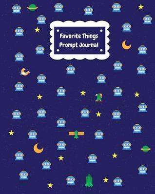 Read Online Favorite Things Prompt Journal: 8x10 Inch Fun Activity Notebook with 50 Pages & a Prompt Per Page. Great for Encouraging Kids to Write. Perfect for Developing Drawing Skills Too. Glossy & Colorful Book. - Sarah Mackey | ePub