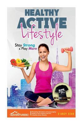 Download Healthy Active Lifestyle: Stay Strong & Play More - Darcy Sego file in PDF