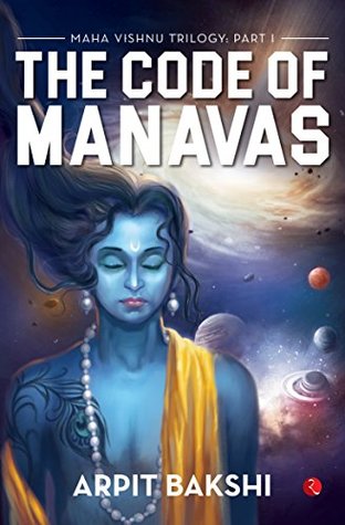 Download Maha Vishnu Trilogy Part 1: The Code of Manavas - Arpit Bakshi | PDF