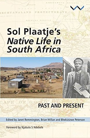 Read Sol Plaatje's Native Life in South Africa: Past And Present - Janet Remmington file in ePub