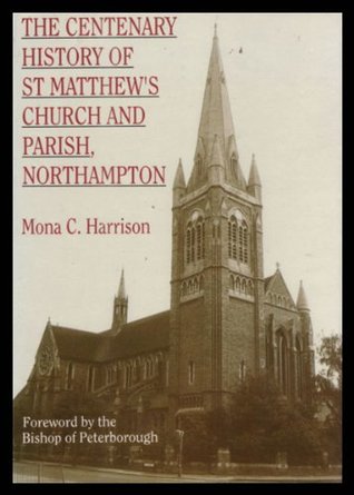 Download The Centenary History of St. Matthew's Church and Parish, Northampton - Mona Harrison | ePub
