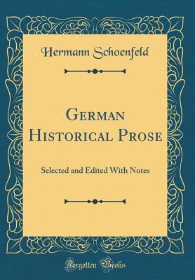Download German Historical Prose: Selected and Edited with Notes (Classic Reprint) - Hermann Schoenfeld | PDF