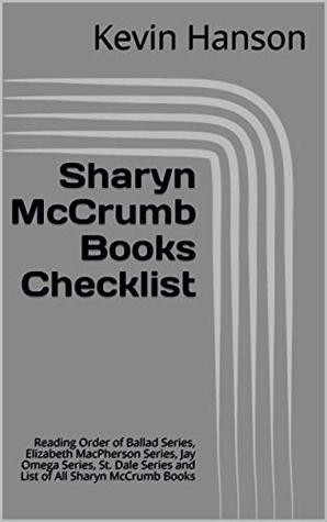 Read Sharyn McCrumb Books Checklist: Reading Order of Ballad Series, Elizabeth MacPherson Series, Jay Omega Series, St. Dale Series and List of All Sharyn McCrumb Books - Kevin Hanson file in ePub