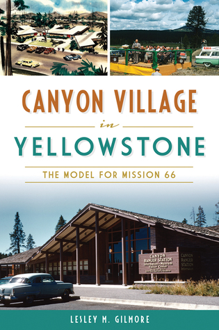 Download Canyon Village in Yellowstone: The Model for Mission 66 - Lesley M Gilmore file in ePub