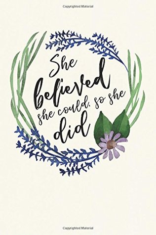 Read Online She Believed She Could So She Did: Ruled floral journal, notebook, diary (inspirational quote, feminine, girls, women, flowers) 6x9 (Journals) - Pantheon Press | ePub