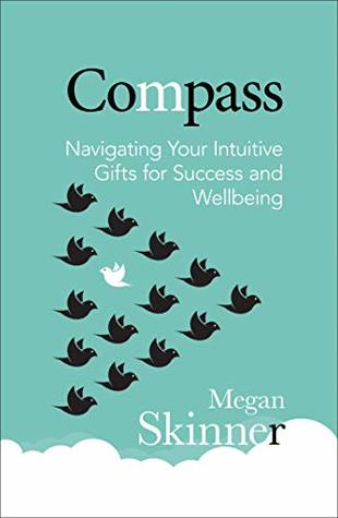 Full Download Compass: Navigating Your Intuitive Gifts for Success and Wellbeing - Megan Skinner | ePub