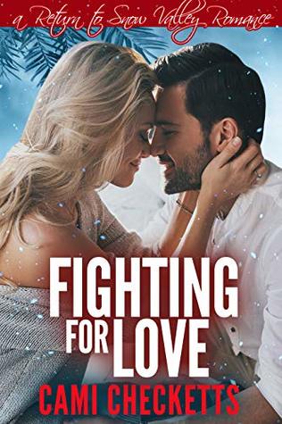 Full Download Fighting for Love: A Return to Snow Valley Romance - Cami Checketts | PDF