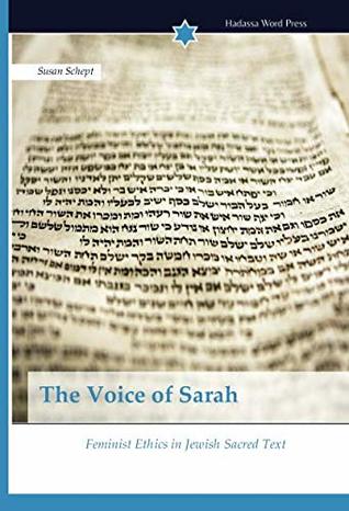 Read The Voice of Sarah: Feminist Ethics in Jewish Sacred Text - Susan Schept | PDF