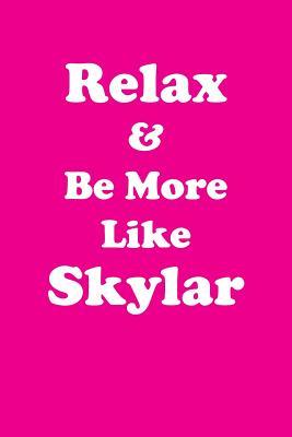 Full Download Relax & Be More Like Skylar Affirmations Workbook Positive Affirmations Workbook Includes: Mentoring Questions, Guidance, Supporting You - Affirmations World | PDF