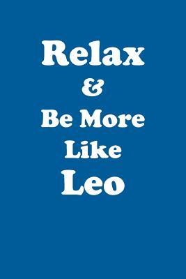 Read Online Relax & Be More Like Leo Affirmations Workbook Positive Affirmations Workbook Includes: Mentoring Questions, Guidance, Supporting You - Affirmations World | PDF