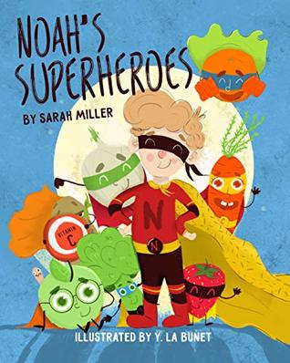 Read Online Noah's Superheroes: Childrens picture book about healthy food, Vegetables and fruits, Bedtime story, Preschool book, Kids book - Sarah Miller file in PDF
