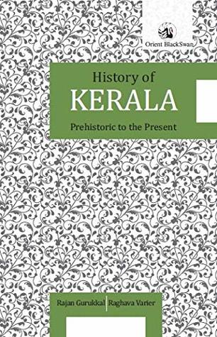Download History of Kerala: Prehistoric to the Present - Rajan Gurukkal | PDF