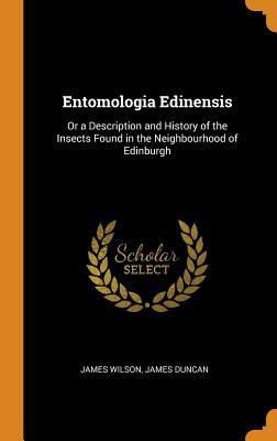 Download Entomologia Edinensis: Or a Description and History of the Insects Found in the Neighbourhood of Edinburgh - James Wilson file in ePub