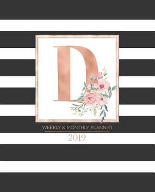 Download Weekly & Monthly Planner 2019: Black and White Stripes with Rose Gold Monogram Letter D and Pink Flowers (7.5 X 9.25 -  file in ePub