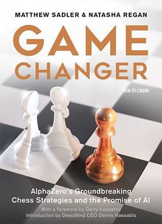Full Download Game Changer: AlphaZero's Groundbreaking Chess Strategies and the Promise of AI - Matthew Sadler | PDF