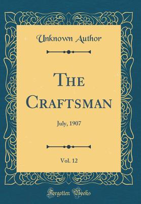 Download The Craftsman, Vol. 12: July, 1907 (Classic Reprint) - Unknown file in PDF