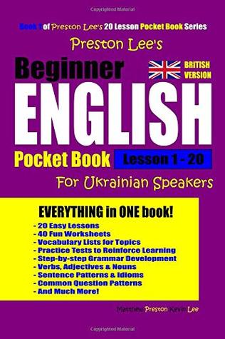 Read Preston Lee's Beginner English for Ukrainian Speakers Lesson 1 - 20 Pocket Book (British Version) - Kevin Lee file in ePub