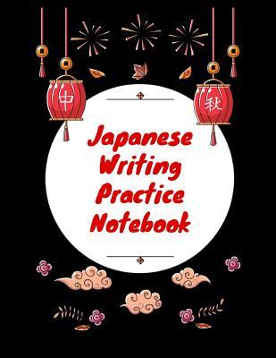 Read Online Japanese Writing Practice Notebook: Practice Writing Japanese for Beginners Learn Kanji Symbols & Kana Characters How to Write Hiragana, Katakana and Genkouyoushi -  file in PDF