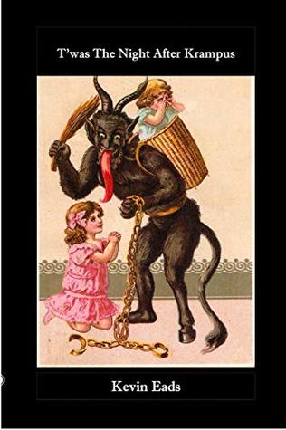 Full Download T'was the Night After Krampus: and other Holiday Horror Stories - Kevin Eads file in PDF