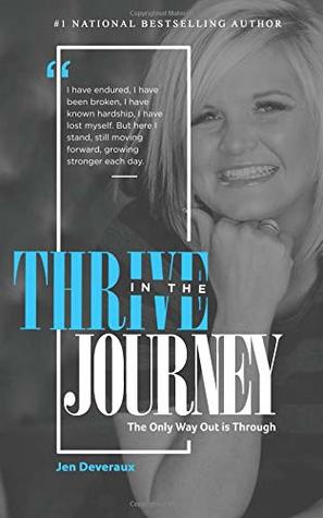 Full Download Thrive In The Journey: The Only Way Out is Through - Jen Deveraux file in PDF