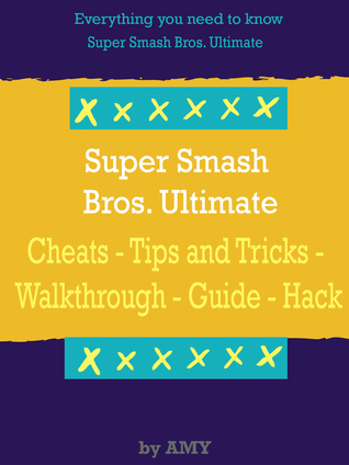 Read Super Smash Bros. Ultimate Guide/Tips/Tricks/Cheats/Walkthrough/Hack - Amy file in PDF