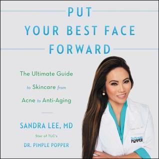 Download Put Your Best Face Forward: The Ultimate Guide to Skincare from Acne to Anti-Aging - Sandra Lee | PDF