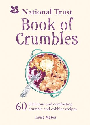 Download National Trust Book of Crumbles: 60 Delicious and Comforting Crumble and Cobbler Recipes - Laura Mason | ePub
