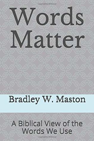 Download Words Matter: A Biblical View of the Words We Use - Bradley W. Maston file in ePub