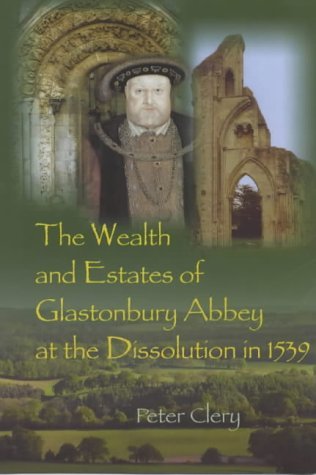 Download The Wealth and Estates of Glastonbury Abbey at the Dissolution in 1539 - Peter Clery file in ePub
