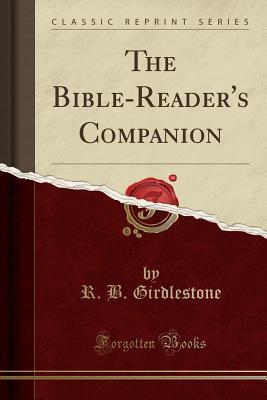 Read Online The Bible-Reader's Companion (Classic Reprint) - R B Girdlestone file in ePub