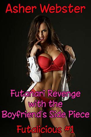 Read Online Futanari Revenge with the Boyfriend’s Side Piece (Futalicious Book 1) - Asher Webster file in ePub