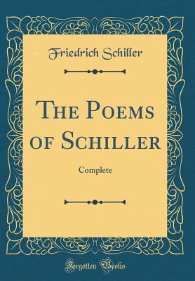 Full Download The Poems of Schiller: Complete (Classic Reprint) - Friedrich Schiller file in ePub