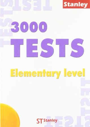 Read Online Stanley 3000 tests Elementary level for the three courses of schools o - Edward Rosset | PDF