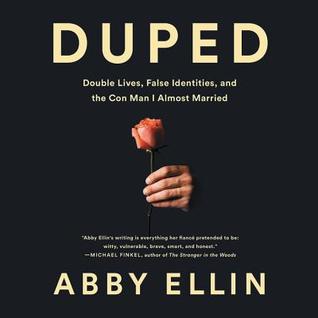 Download Duped: Double Lives, False Identities, and the Con Man I Almost Married - Abby Ellin | PDF