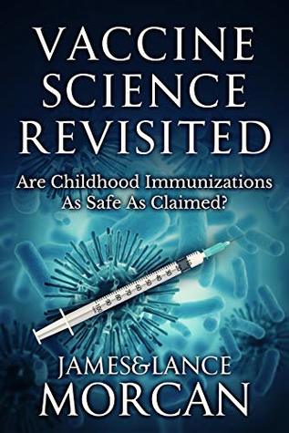 Read Vaccine Science Revisited: Are Childhood Immunizations As Safe As Claimed? - James Morcan file in ePub