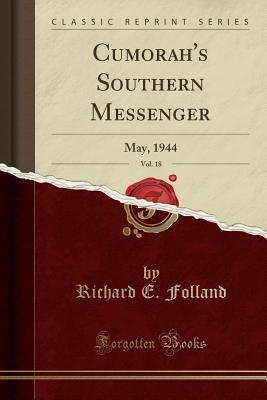 Read Cumorah's Southern Messenger, Vol. 18: May, 1944 (Classic Reprint) - Richard E Folland file in PDF