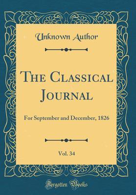 Download The Classical Journal, Vol. 34: For September and December, 1826 (Classic Reprint) - Unknown | ePub