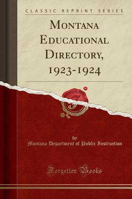 Read Online Montana Educational Directory, 1923-1924 (Classic Reprint) - Montana Department of Publi Instruction | ePub