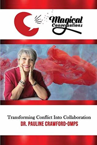 Download Magical Conversations: Discover the Magic That Transforms Conflict Into Collaboration - Pauline Crawford-Omps | PDF