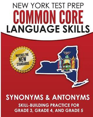 Read New York Test Prep Common Core Language Skills Synonyms & Antonyms: Skill-Building Practice for Grade 3, Grade 4, and Grade 5 - N Hawas file in PDF
