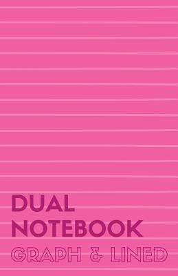 Read Online Dual Notebook Graph & Lined: Half Letter Size Notebook with Lined and Graph Pages Alternating, 5.5 X 8.5, 140 Pages (70 Narrow Ruled   70 Grid Lined), Pink Soft Cover -  | ePub