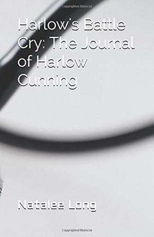 Full Download Harlow's Battle Cry: The Journal of Harlow Cunning - Natalee A. Long | ePub